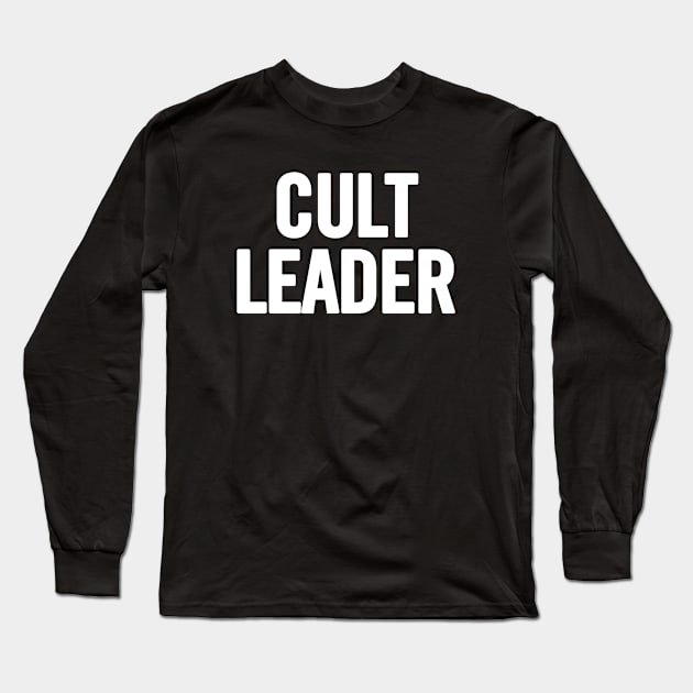 Cult Leader Long Sleeve T-Shirt by sergiovarela